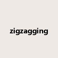 zigzagging是什么意思