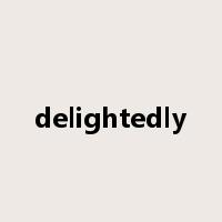delightedly是什么意思