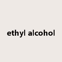 ethyl alcohol是什么意思