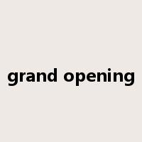 grand opening是什么意思