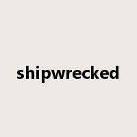 shipwrecked是什么意思