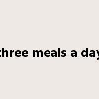 three meals a day是什么意思