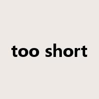 too short是什么意思