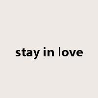 stay in love是什么意思