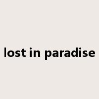 lost in paradise是什么意思