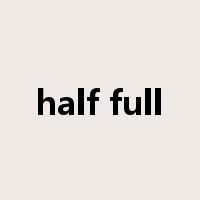 half full是什么意思