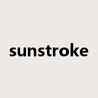 sunstroke是什么意思