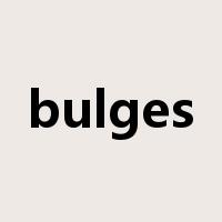bulges是什么意思