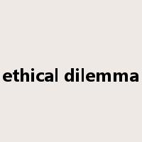 ethical dilemma是什么意思