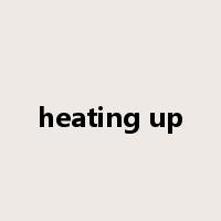 heating up是什么意思
