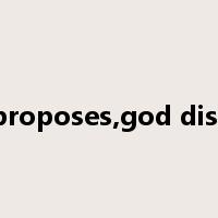 man proposes,god disposes是什么意思