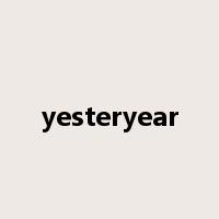 yesteryear是什么意思