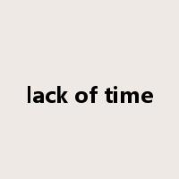 lack of time是什么意思