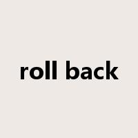 roll back是什么意思