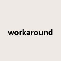 workaround是什么意思