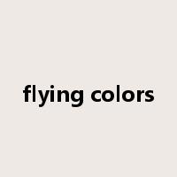 flying colors是什么意思