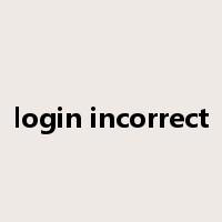 login incorrect是什么意思