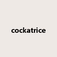 cockatrice是什么意思