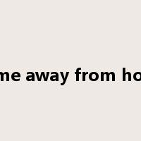 home away from home是什么意思