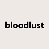 bloodlust是什么意思