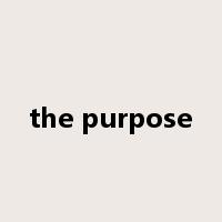 the purpose是什么意思