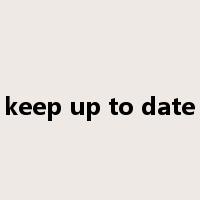 keep up to date是什么意思