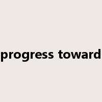 progress toward是什么意思