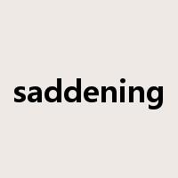 saddening是什么意思