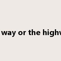 my way or the highway是什么意思
