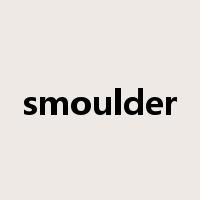 smoulder是什么意思