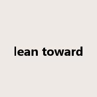 lean toward是什么意思