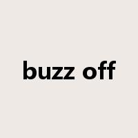 buzz off是什么意思