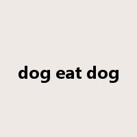dog eat dog是什么意思