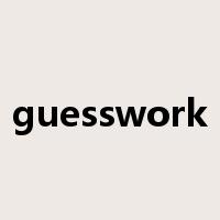 guesswork是什么意思