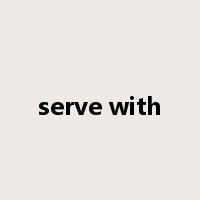 serve with是什么意思