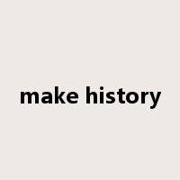 make history是什么意思