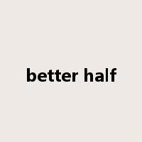 better half是什么意思