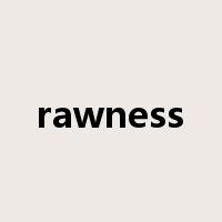 rawness是什么意思