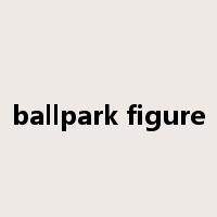 ballpark figure是什么意思