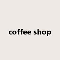 coffee shop是什么意思