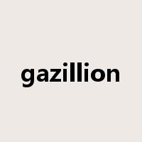 gazillion是什么意思
