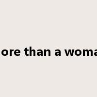 more than a woman是什么意思