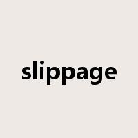 slippage是什么意思