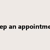keep an appointment是什么意思