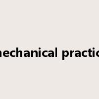mechanical practice是什么意思