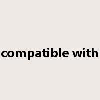 compatible with是什么意思