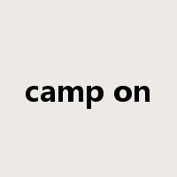 camp on是什么意思