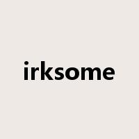 irksome是什么意思