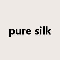 pure silk是什么意思