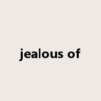 jealous of是什么意思